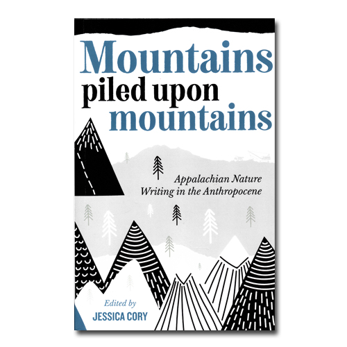 Featured: Mountains piled upon mountains: Appalachian Nature Writing in the Anthropocene